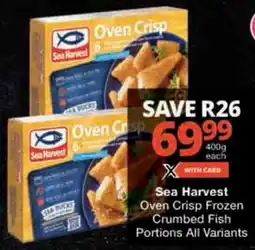 Checkers Sea Harvest Oven Crisp Frozen Crumbed Fish Portions All Variants offer