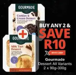 Checkers Gourmade Dessert All Variants offer