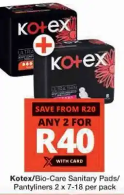 Checkers Kotex/ Bio-Care Sanitary Pads/ Pantyliners offer
