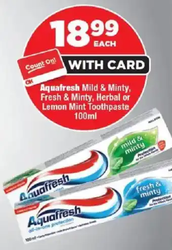 OK Foods Aquafresh Mild & Minty, Fresh & Minty, Herbal or Lemon Mint Toothpaste offer