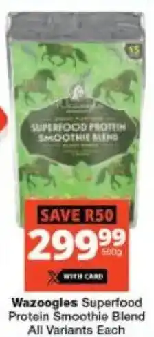 Checkers Wazoogles Superfood Protein Smoothie Blend All Variants offer