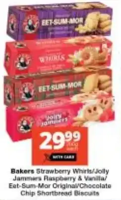 Checkers Bakers Strawberry Whirls/ Jolly Jammars Raspberry & Vanilla/ Eet-Sum-Mor Original/ Chocolate Chip Shortbread Biscuits offer