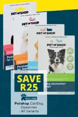 Checkers Petshop Cat/ Dog Dewormer offer