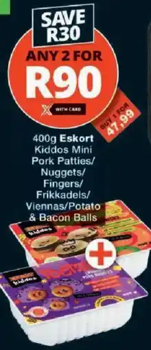 Checkers Hyper Eskort Kiddos Mini Pork Patties/ Nuggets/ Fingers/ Frikkadels/ Viennas/ Potato & Bacon Balls offer