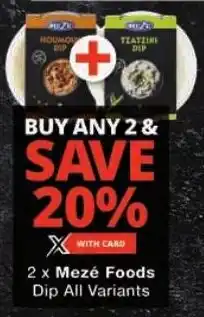 Checkers Mezé Foods Dip All Variants offer