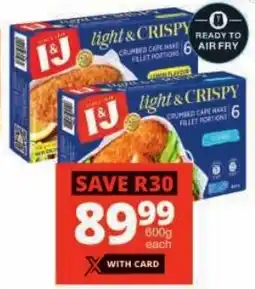 Checkers I&J Light & Crispy Frozen Crumbed Haddock/ Hake Portions All Variants offer