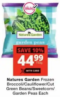 Checkers Natures Garden Frozen Broccoli/ Cauliflower/ Cut Green Beans/ Sweetcorn/ Garden Peas offer