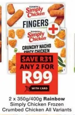 Checkers Rainbow Simply Chicken Frozen Crumbed Chicken All Variants offer