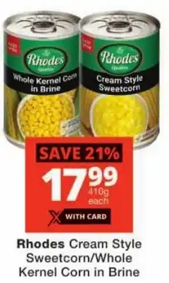 Checkers Rhodes Cream Style Sweetcorn/ Whole Kernel Corn in Brine offer