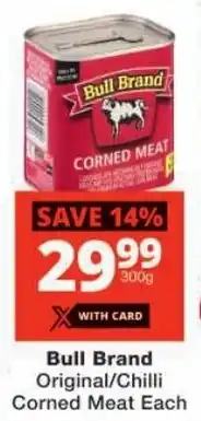 Checkers Bull Brand Original/ Chilli Corned Meat offer