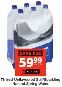 Checkers Thirsti Unflavoured Still/ Sparkling Natural Spring Water offer