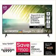 Bradlows Skyworth 60(152cm) UHD Google TV 10309157 offer