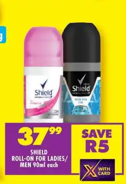 Shoprite SHIELD ROLL-ON FOR LADIES/MEN 90ml each offer
