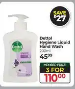 Dis-Chem Dettol Hygiene Liquid Hand Wash-For 3 x 200ml offer
