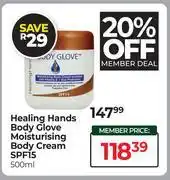 Dis-Chem Healing Hands Body Glove Moisturising Body Cream SPF15-500ml offer