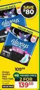 Dis-Chem Always Quattro Maxi Thick Pads (24/26/32/36's Pack)-For 2 Packs offer