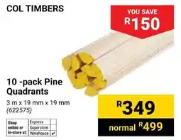 Builders Superstore Col Timbers Pine Quadrants offer