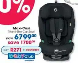 Clicks Maxi-Cosi Titan I-Size Car Seat offer