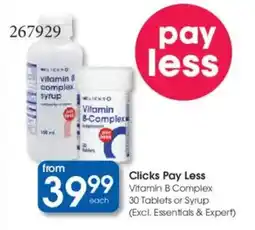 Clicks Clicks Pay Less Vitamin B Complex Tablets or Syrup offer