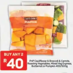 Pick n Pay PnP Cauliflower & Broccoli & Carrots, Roasting Vegetables, Mixed Veg Express, Butternut or Pumpkin offer
