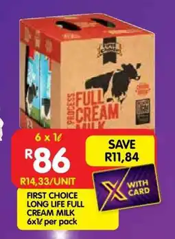 Shoprite FIRST CHOICE LONG LIFE FULL CREAM MILK 6x1ℓ per pack offer