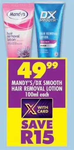 Shoprite MANDY'S/DX SMOOTH HAIR REMOVAL LOTION 100ml each offer