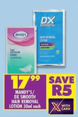 Shoprite MANDY'S / DX SMOOTH HAIR REMOVAL LOTION 30ml each offer