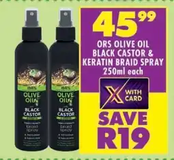 Shoprite ORS OLIVE OIL BLACK CASTOR & KERATIN BRAID SPRAY 250ml each offer
