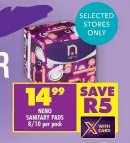 Shoprite NENO SANITARY PADS 8/10 per pack offer