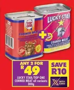 Shoprite LUCKY STAR/TOP ONE CORNED MEAT all variants 300g offer