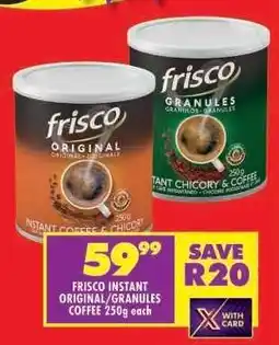 Shoprite FRISCO INSTANT ORIGINAL/GRANULES COFFEE 250g each offer