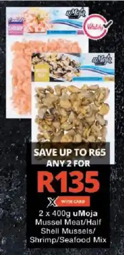 Checkers uMoja Mussel Meat/ Half Shell Mussels/ Shrimp/ Seafood Mix offer