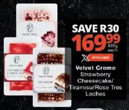Checkers Velvet Creme Strawberry Cheesecake/ Tiramisu/ Rose Tres Leches offer