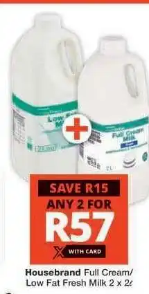 Checkers Housebrand Full Cream/Low Fat Fresh Milk 2 x 2ℓ offer