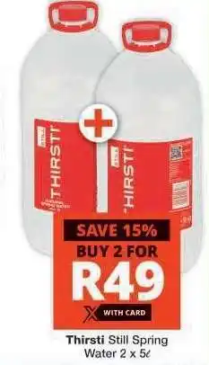 Checkers Thirsti Still Spring Water 2 x 5ℓ offer