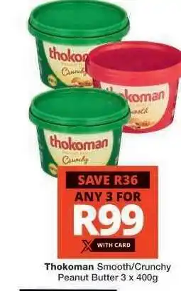 Checkers Thokoman Smooth/Crunchy Peanut Butter 3 x 400g offer