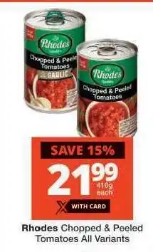Checkers Rhodes Chopped & Peeled Tomatoes All Variants offer