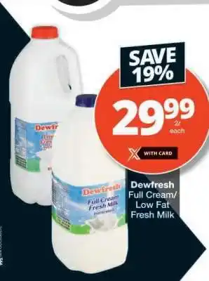Checkers Dewfresh Full Cream/Low Fat Fresh Milk offer