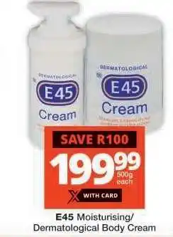 Checkers E45 Moisturising/Dermatological Body Cream offer