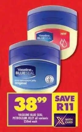 Shoprite VASELINE BLUE SEAL PETROLEUM JELLY all variants 250ml each offer