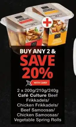 Checkers Café Culture Beef Frikkadels/ Chicken Frikkadels/ Beef Samoosas/ Chicken Samoosas/ Vegetable Spring Rolls offer