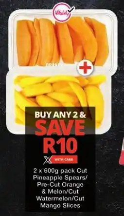 Checkers Pineapple Spears/ Pre-Cut Orange & Melon/ Cut Watermelon/ Cut Mango Slices offer