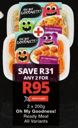 Checkers Oh My Goodness! Ready Meal All Variants offer