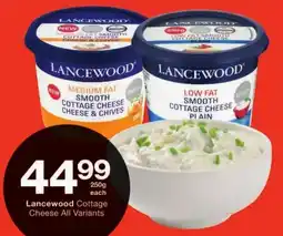 Checkers Lancewood Cottage Cheese All Variants offer