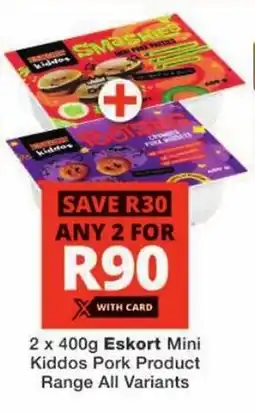 Checkers Eskort Mini Kiddos Pork Product Range All Variants offer