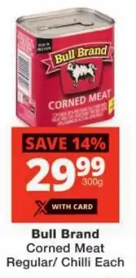 Checkers Bull Brand Corned Meat Regular/ Chilli offer