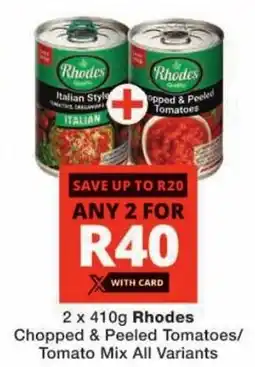Checkers Rhodes Chopped & Peeled Tomatoes/ Tomato Mix All Variants offer