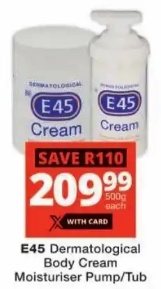 Checkers E45 Dermatological Body Cream Moisturiser Pump/ Tub offer