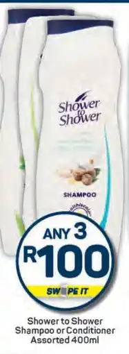 Pick n Pay Shower to Shower Shampoo or Conditioner Assorted 400ml offer