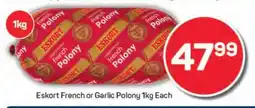 Pick n Pay Eskort French or Garlic Polony 1kg Each offer